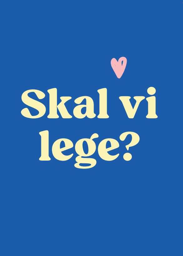 Blå baggrund med gul tekst "Skal vi lege?" og lyserødt hjerte